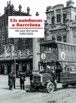 Els autobusos a Barcelona. 100 anys fent xarxa 1922-2022.