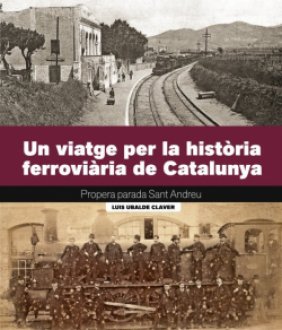 Un viatge per la història ferroviària de Catalunya.