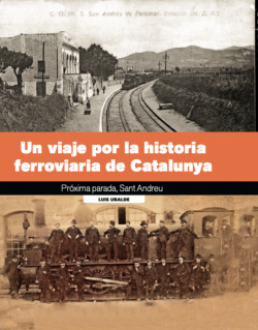 Un viaje por la historia ferroviaria de Catalunya.