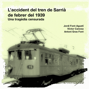 L accident del tren de Sarrià de febrer del 1939. Una tragèdia censura