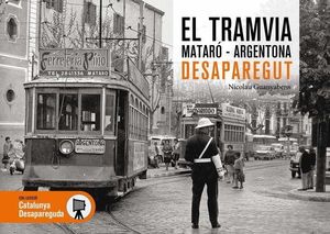 El tramvia Mataró-Argentona desaparegut.