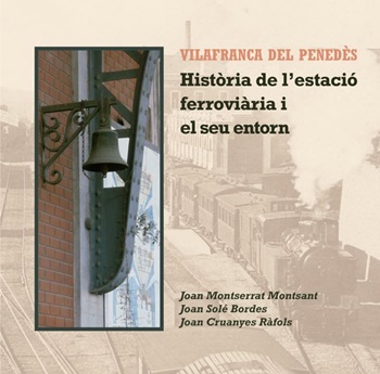 Vilafranca del Penedès. Història de l estació ferroviària i el seu ent
