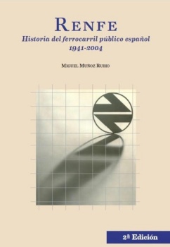 RENFE Historia del ferrocarril público español 1941-2004.