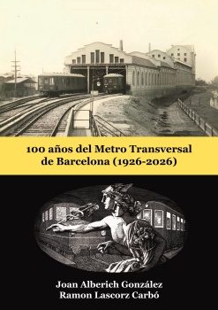 100 años del Metro Transversal de Barcelona (1926-2026).